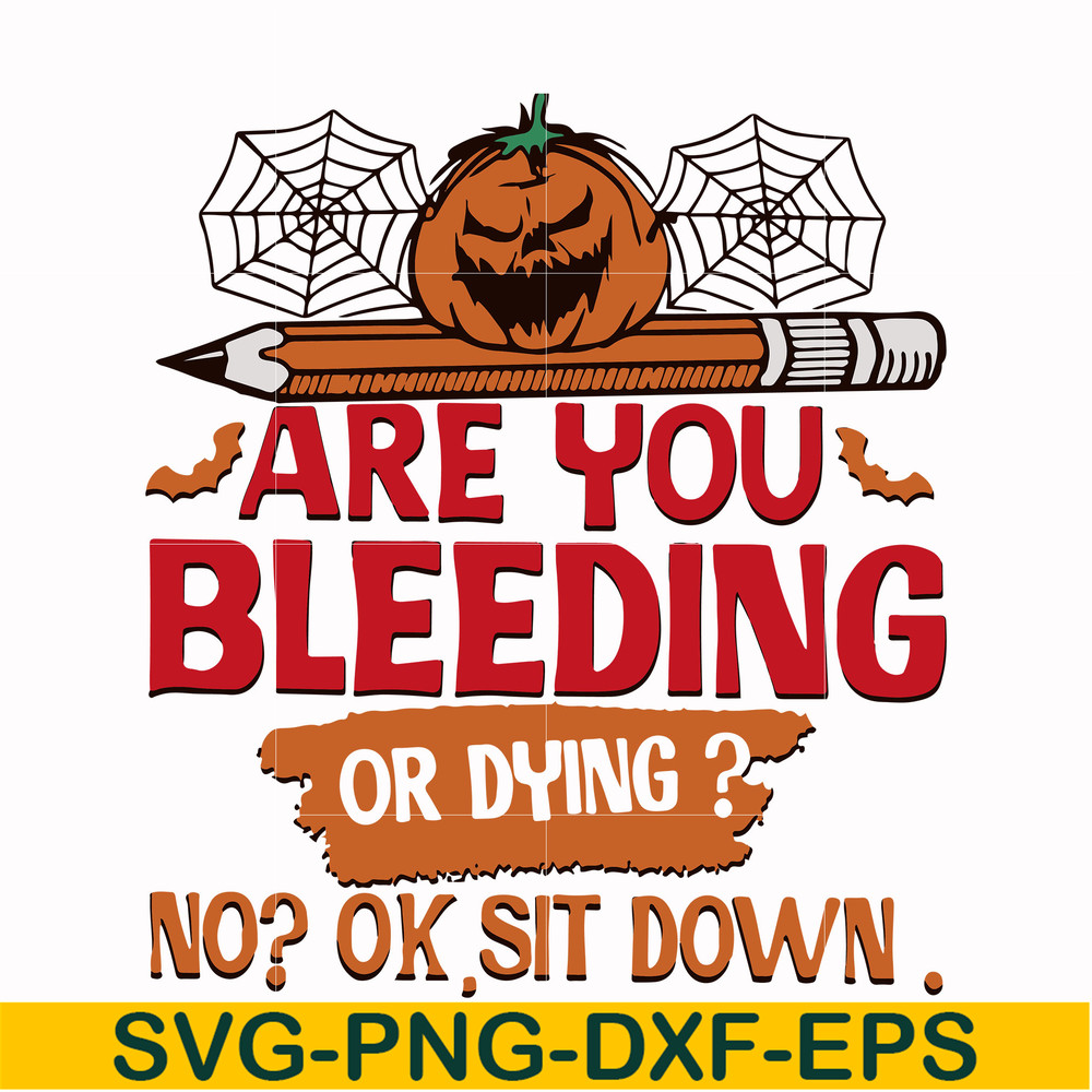 HLW0112-are you bleeding or dying svg, png, dxf, eps digital file HLW0112.jpg