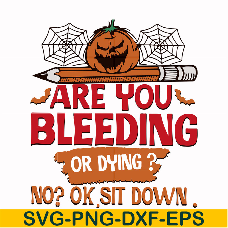HLW0112-are you bleeding or dying svg, png, dxf, eps digital file HLW0112.jpg