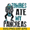 HLW0130-zombies ate my pancreas svg, png, dxf, eps digital file HLW0130.jpg