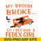 HLW0154-My broom broke so i became a fedex girl svg, png, dxf, eps digital file HLW0154.jpg