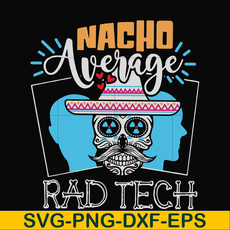 HLW0156-Nacho average rad tech svg, png, dxf, eps digital file HLW0156.jpg