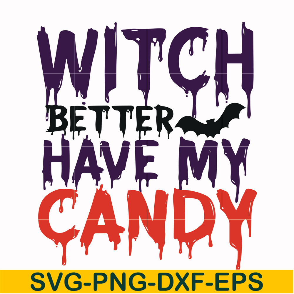 HLW24072013-Witch better have my candy svg, halloween svg, png, dxf, eps digital file HLW24072013.jpg