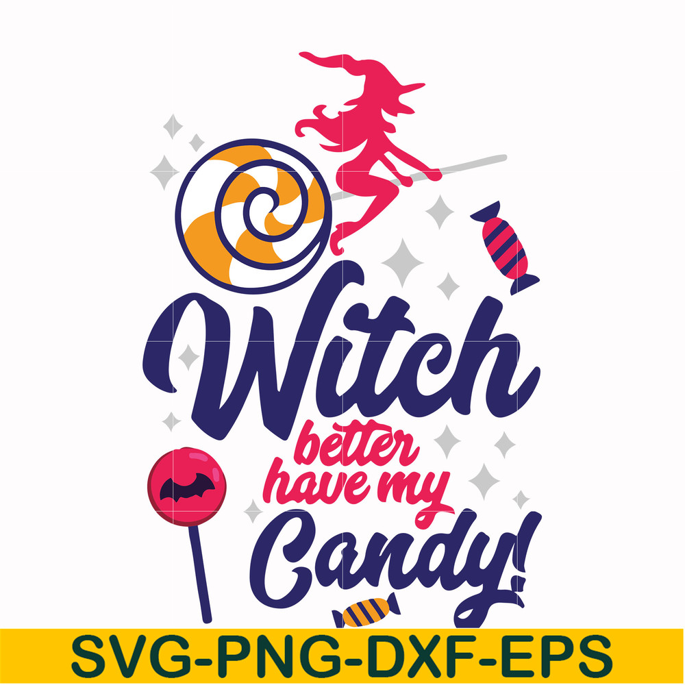 HLW2407207-Witch better have my candy svg, halloween svg, png, dxf, eps digital file HLW2407207.jpg