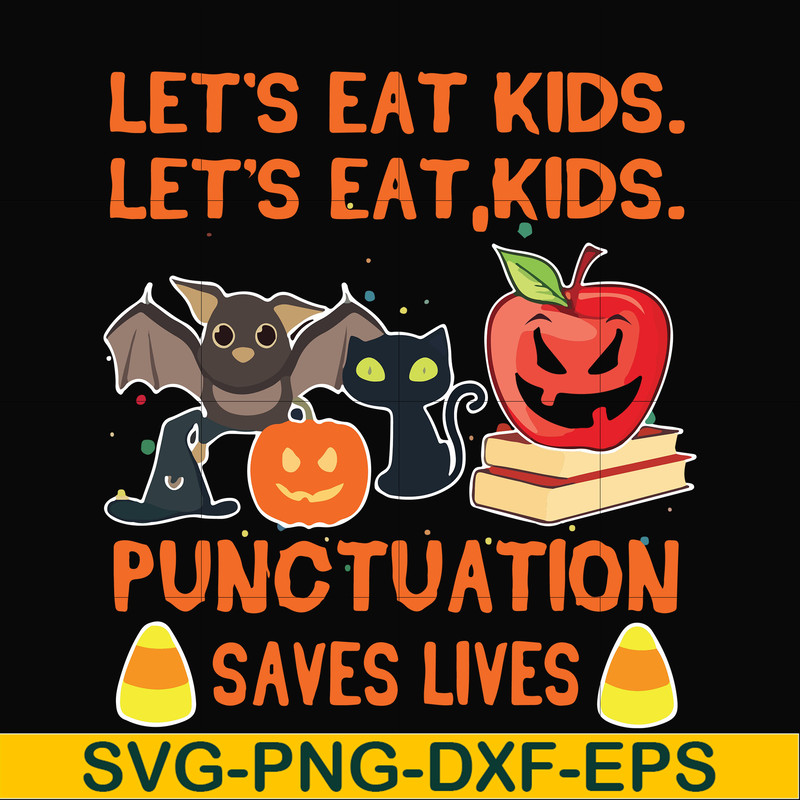 HLW2507205-Lets eat kids punctuation saves lives svg, halloween svg, png, dxf, eps digital file HLW2507205.jpg