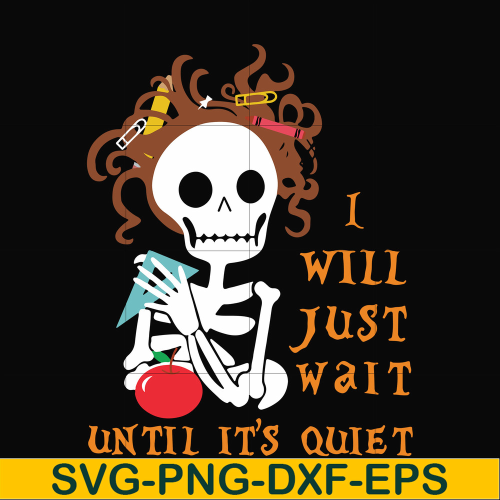 HLW2507207-I will just wait until its quiet svg, halloween svg, png, dxf, eps digital file HLW2507207.jpg