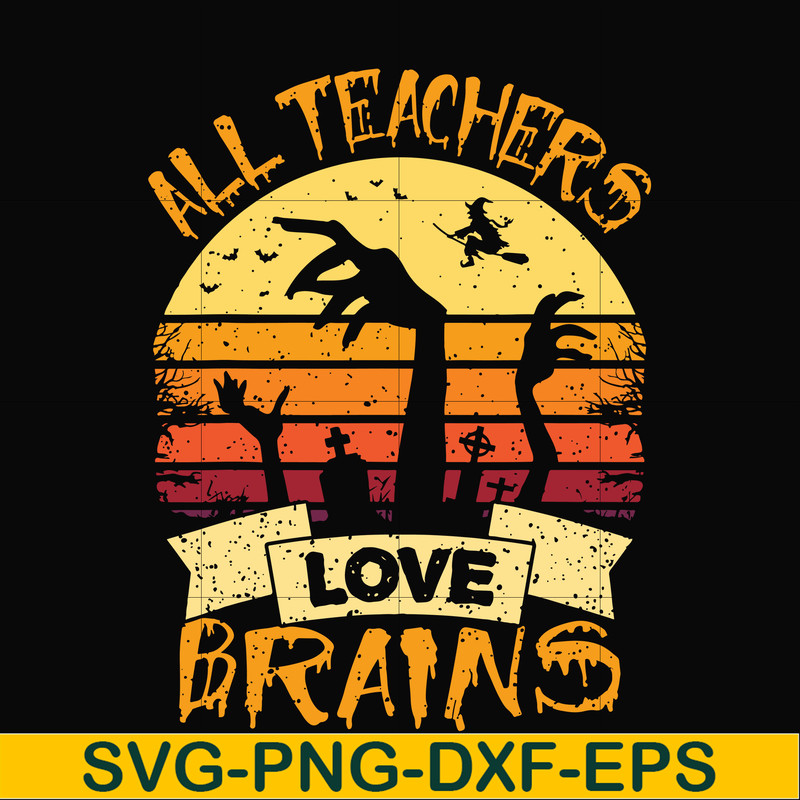 HLW2507208-All teachers love brains svg, halloween svg, png, dxf, eps digital file HLW2507208.jpg
