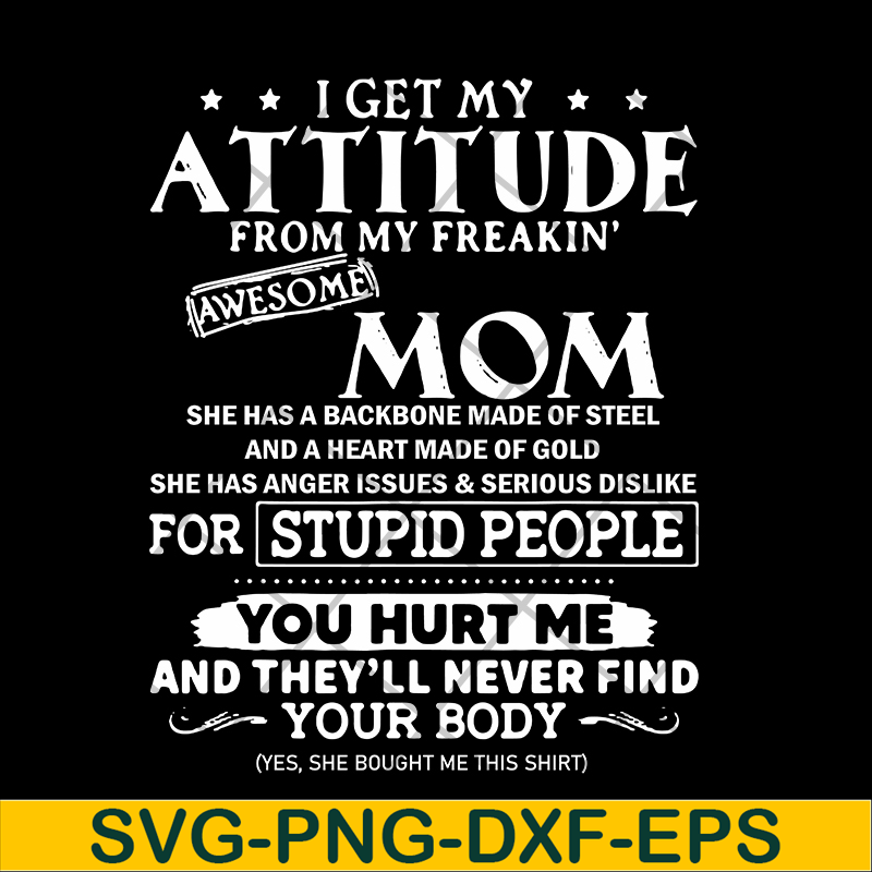 MTD03042104-I get my attitude from my freaking awesome mom svg, Mother's day svg, eps, png, dxf digital file MTD03042104.jpg