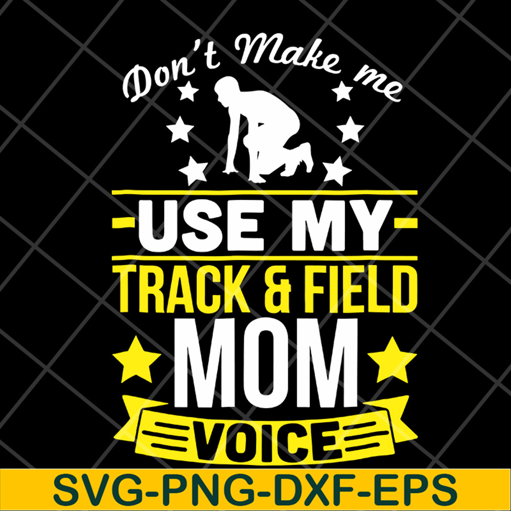 MTD03042123-Don't make me use my track & field mom voive svg, Mother's day svg, eps, png, dxf digital file MTD03042123.jpg