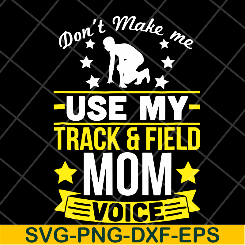 MTD03042123-Don't make me use my track & field mom voive svg, Mother's day svg, eps, png, dxf digital file MTD03042123.jpg