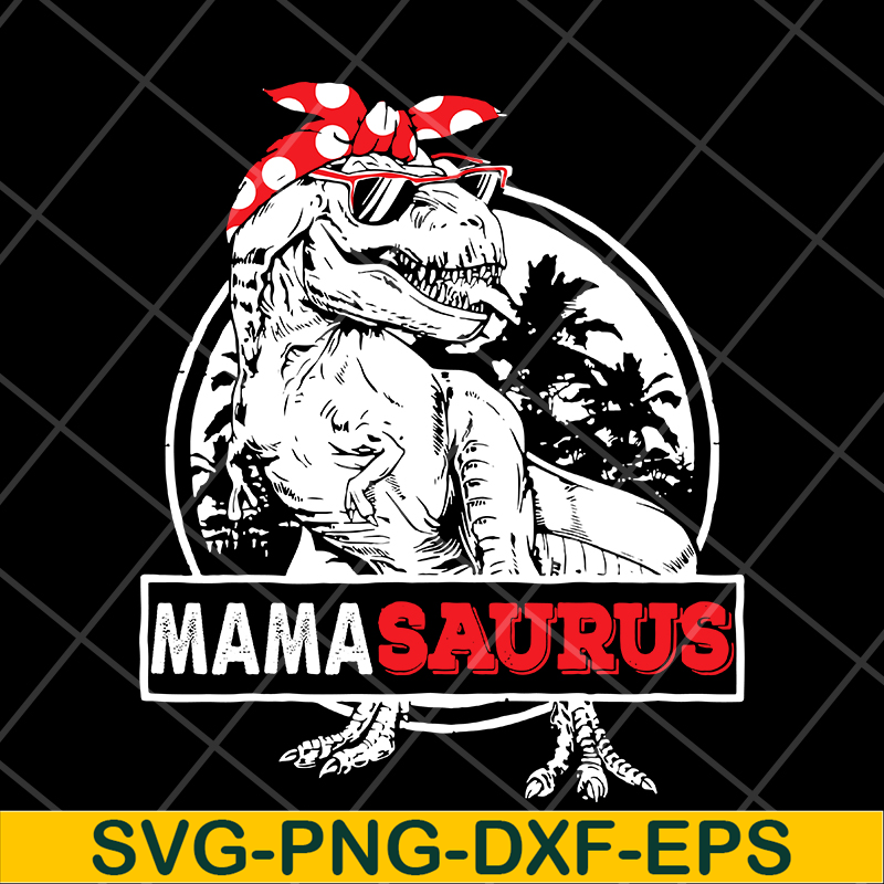 MTD04042116-Mamasaurus svg, Mother's day svg, eps, png, dxf digital file MTD04042116.jpg