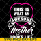 MTD04042134-This is what an awesome mother looks like svg, Mother's day svg, eps, png, dxf digital file MTD04042134.jpg