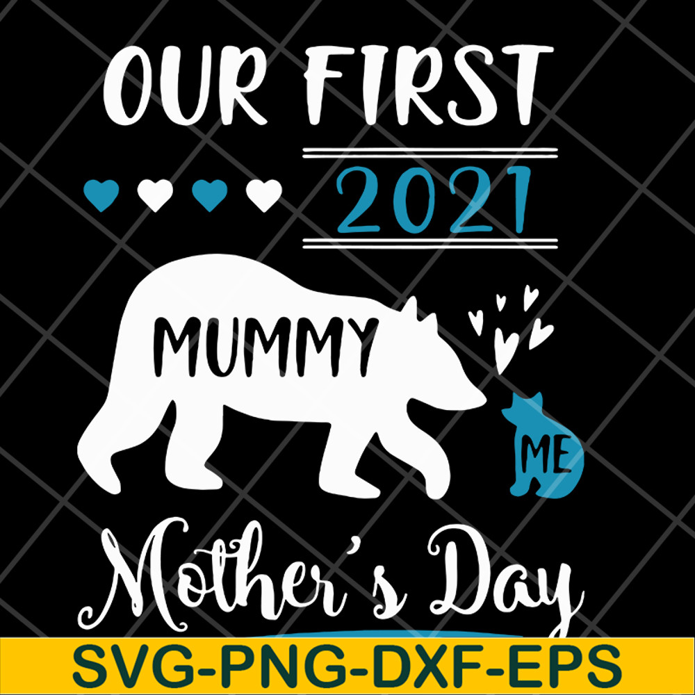 MTD05042105-Our first 2021 mummy me mothers day svg, Mother's day svg, eps, png, dxf digital file MTD05042105.jpg