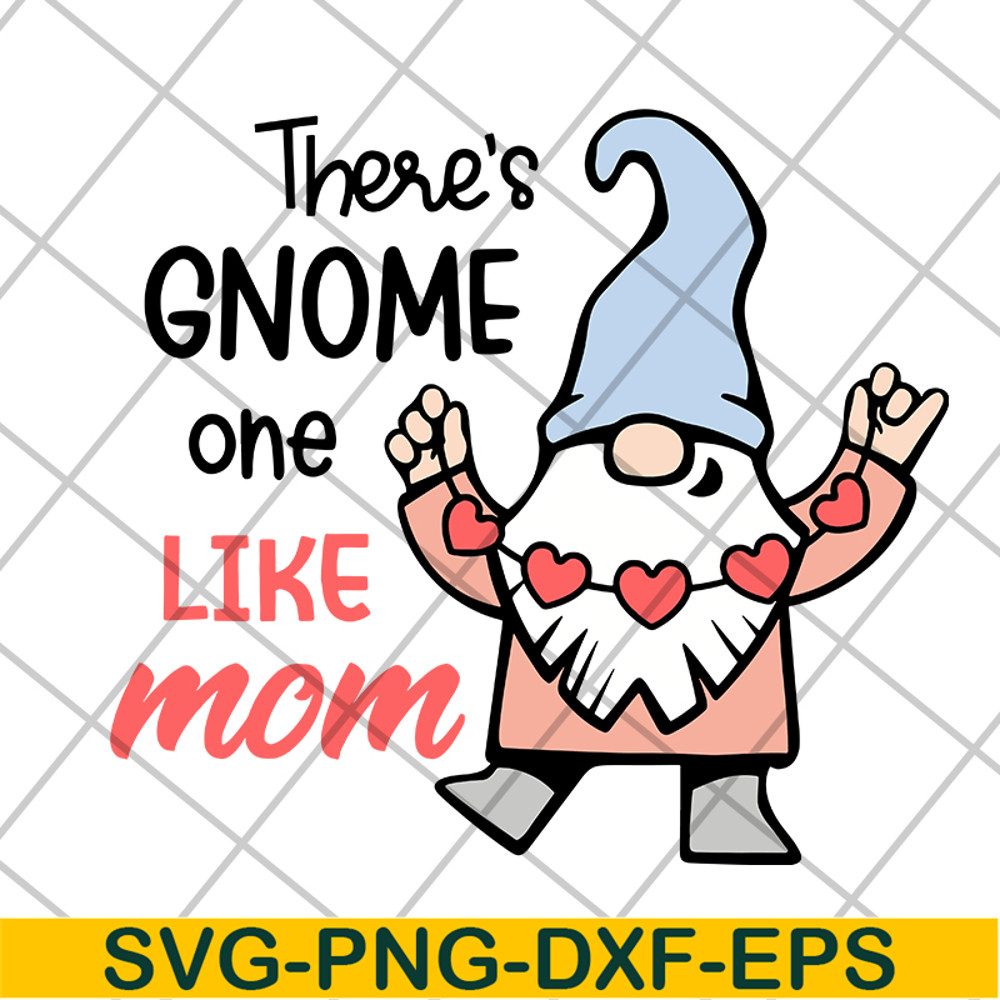 MTD05042107-There's gnome on like mom svg, Mother's day svg, eps, png, dxf digital file MTD05042107.jpg