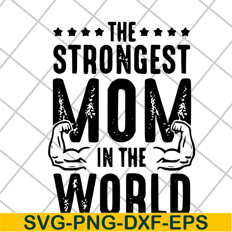 MTD05042126-The strongest mom in the world svg, Mother's day svg, eps, png, dxf digital file MTD05042126.jpg