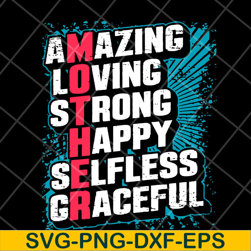 MTD05042151-amzing loving strong happy selfless graceful svg, Mother's day svg, eps, png, dxf digital file MTD05042151.jpg