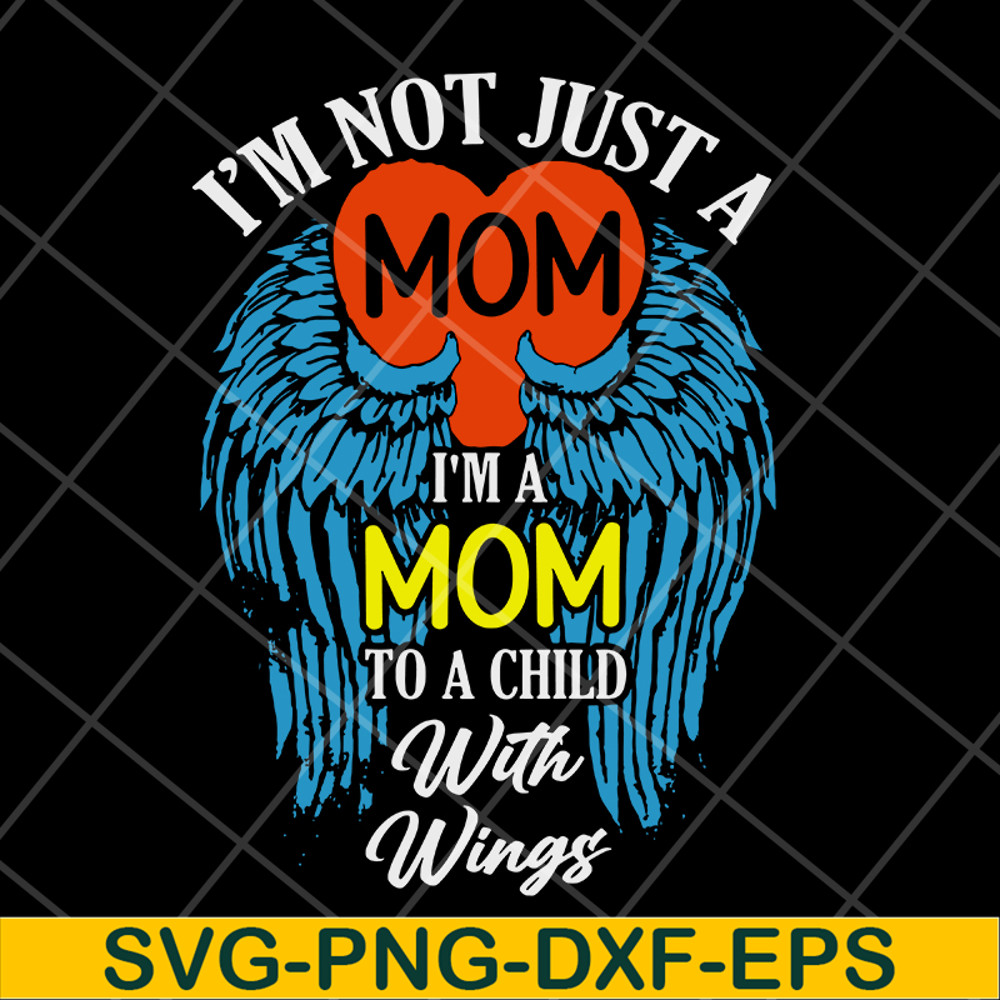 MTD10042105-i'm not just a mom to a child with wings svg, Mother's day svg, eps, png, dxf digital file MTD10042105.jpg