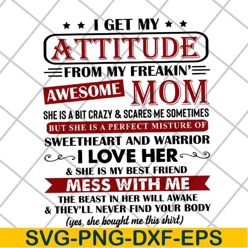 MTD10042115-i get my attitude from my freakin svg, Mother's day svg, eps, png, dxf digital file MTD10042115.jpg