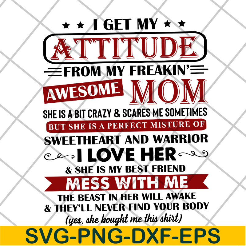 MTD10042115-i get my attitude from my freakin svg, Mother's day svg, eps, png, dxf digital file MTD10042115.jpg