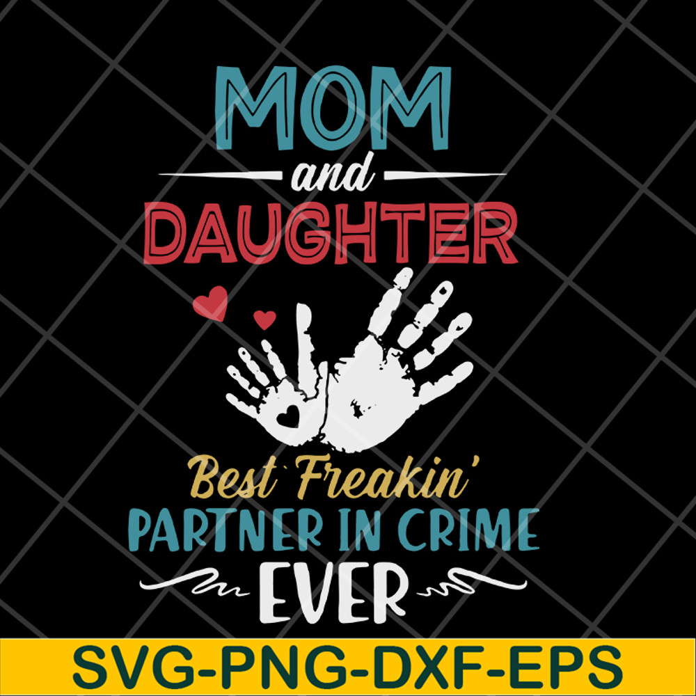 MTD10042117-mom and daugther beat freakin' partner in crime ever svg, Mother's day svg, eps, png, dxf digital file MTD10042117.jpg