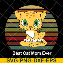 best cat mom ever svg, mother's day svg, eps, png, dxf digital file mtd13042115
