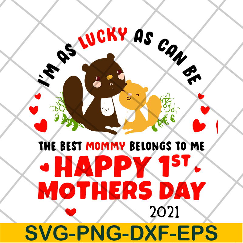MTD15042101-Im as lucky as can be the best mommy svg, Mother's day svg, eps, png, dxf digital file MTD15042101.jpg