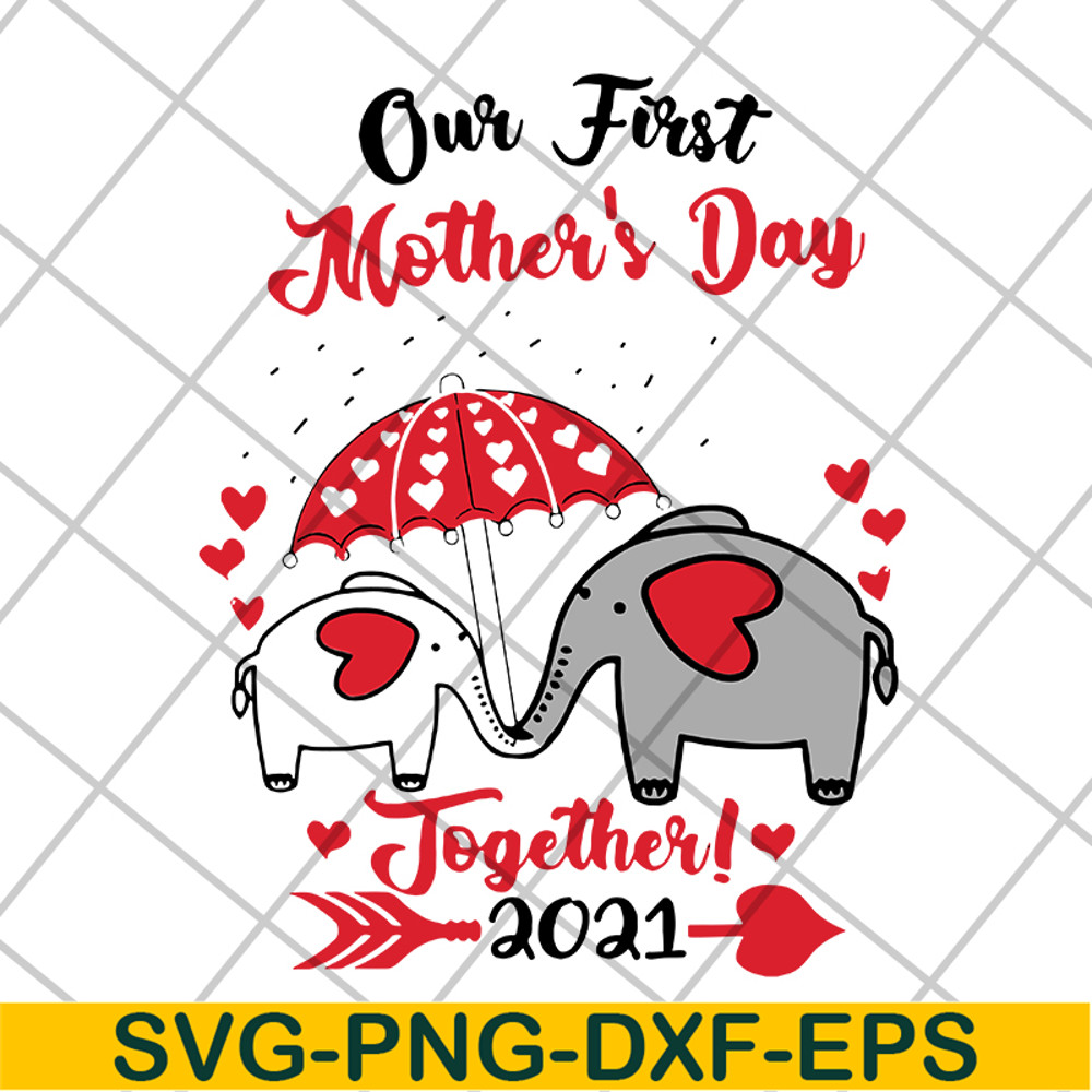 MTD15042103-Our first mother's day 2021 svg, Mother's day svg, eps, png, dxf digital file MTD15042103.jpg