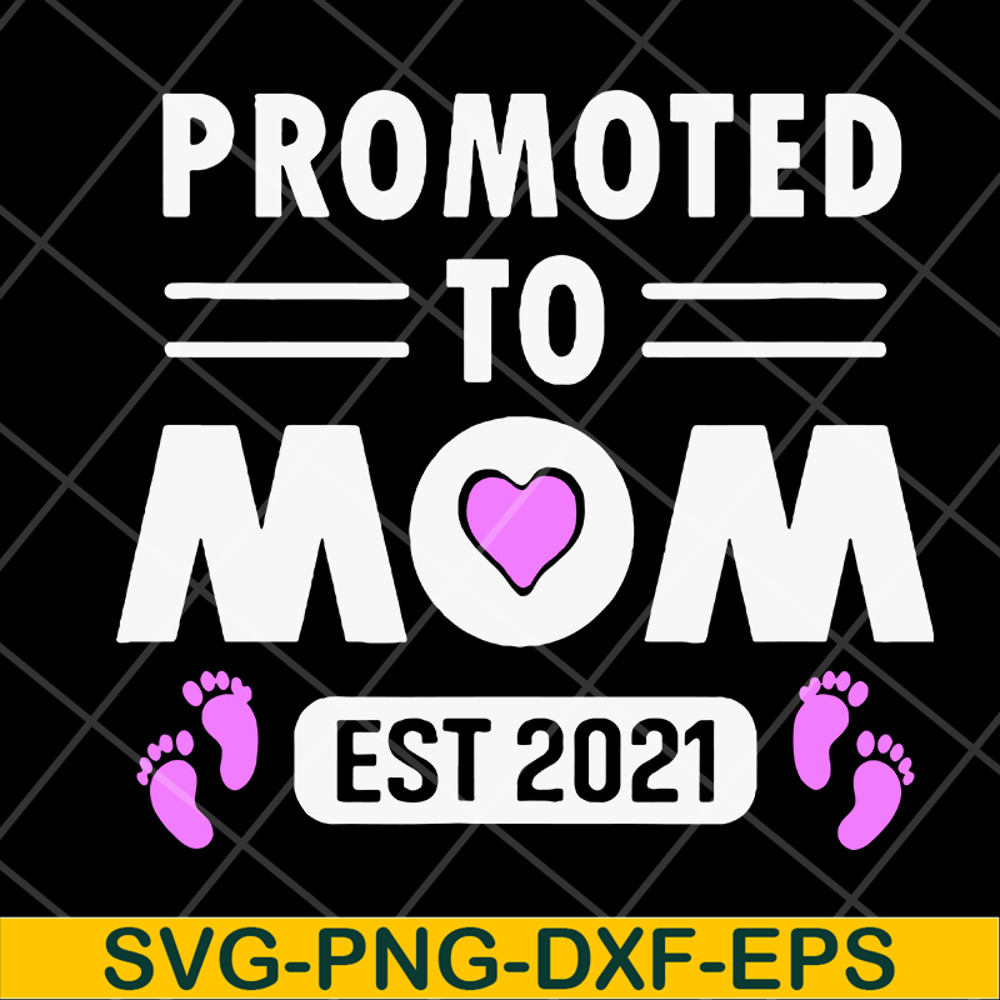 MTD15042104-Promoted to mom 2021 svg, Mother's day svg, eps, png, dxf digital file MTD15042104.jpg