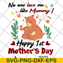 no one love me like mummy svg, mother's day svg, eps, png, dxf digital file mtd15042117