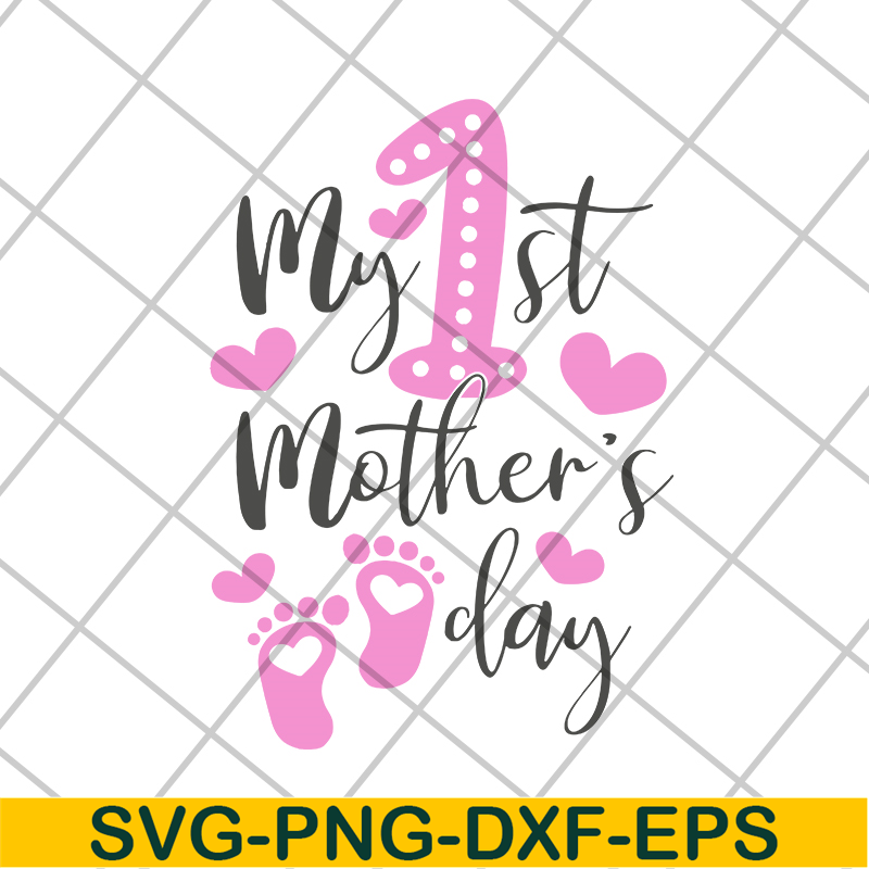 MTD16042107-My 1st mother's day svg, Mother's day svg, eps, png, dxf digital file MTD16042107.jpg