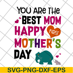 you are the best mom svg, mother's day svg, eps, png, dxf digital file mtd16042110