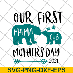 our first mama 2021 svg, mother's day svg, eps, png, dxf digital file mtd16042113