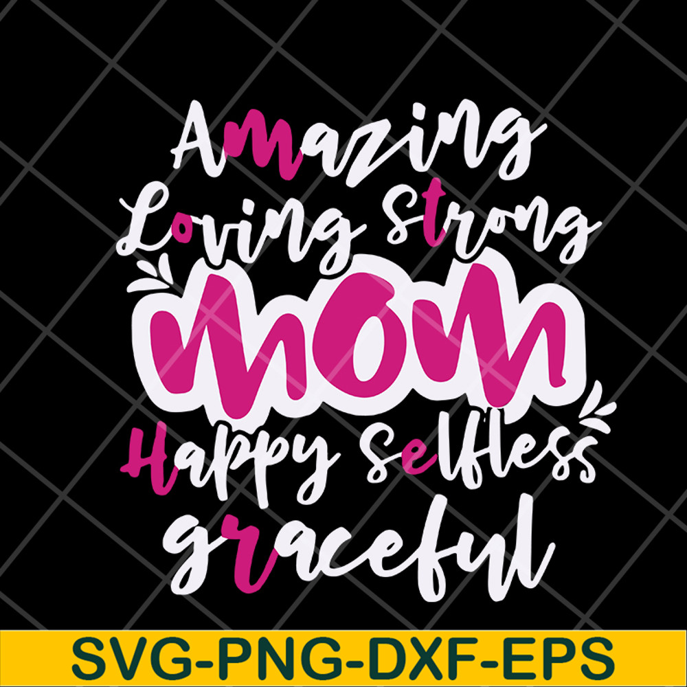 MTD16042125-Amazing loving strong mom svg, Mother's day svg, eps, png, dxf digital file MTD16042125.jpg