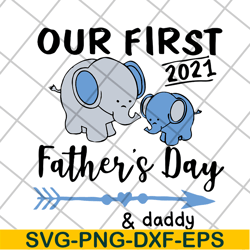 our first 2021 father's day svg, mother's day svg, eps, png, dxf digital file mtd16042141