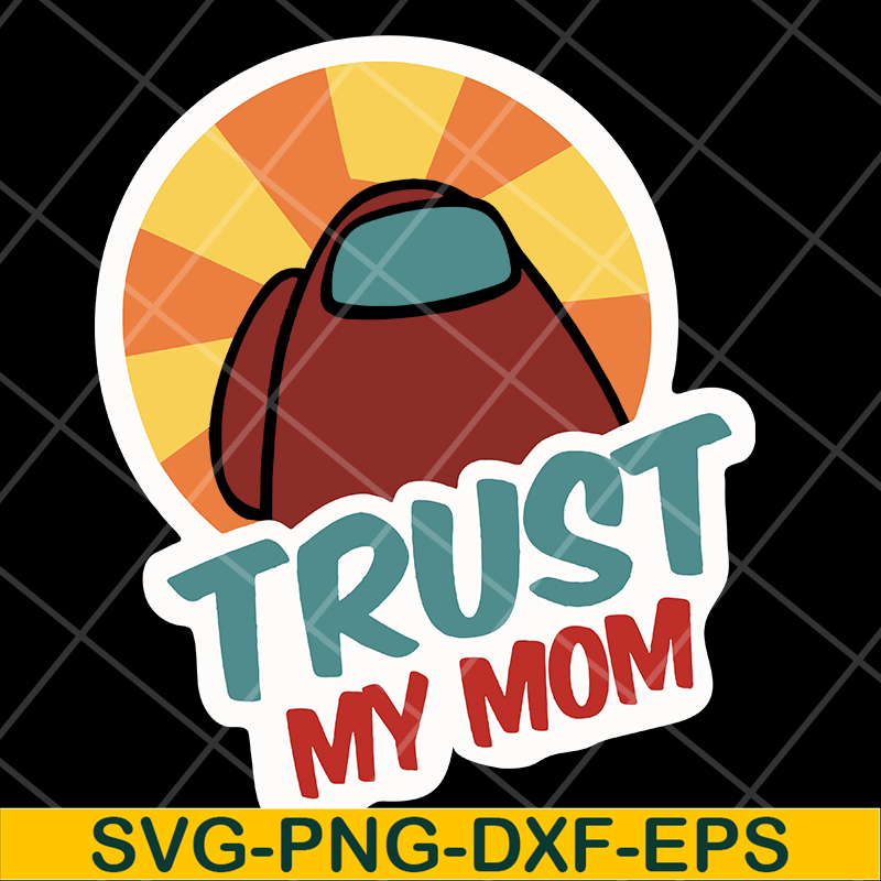 MTD1702103-Trust my mom svg, Mother's day svg, eps, png, dxf digital file MTD1702103.jpg