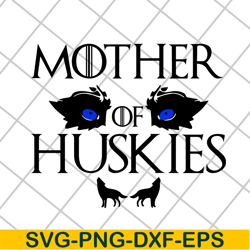 mother of huskies svg, mother's day svg, eps, png, dxf digital file mtd1702107