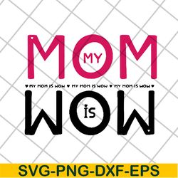 my mom svg, mother's day svg, eps, png, dxf digital file mtd22042102