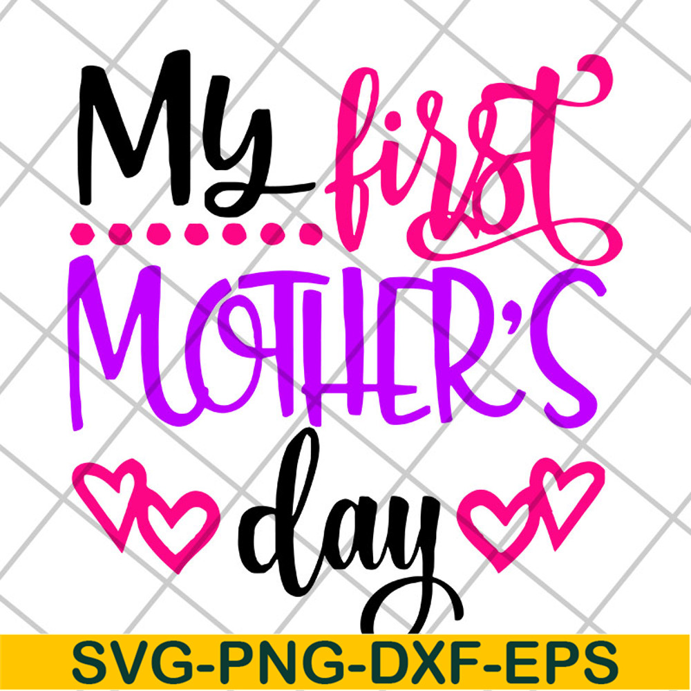 MTD22042104-My first mother's day svg, Mother's day svg, eps, png, dxf digital file MTD22042104.jpg
