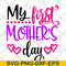 MTD22042104-My first mother's day svg, Mother's day svg, eps, png, dxf digital file MTD22042104.jpg