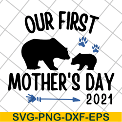 our first mothers day 2021 svg, mother's day svg, eps, png, dxf digital file mtd22042114