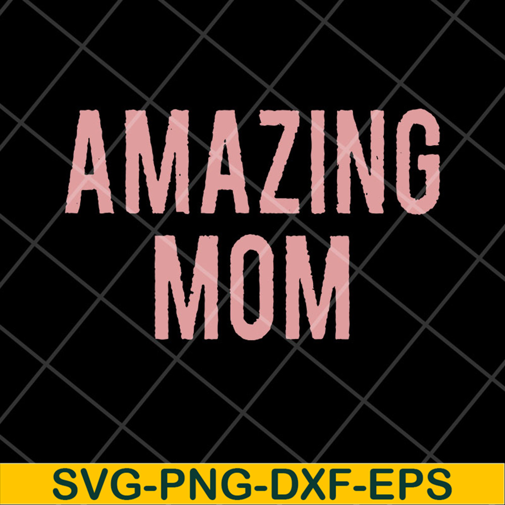 MTD22042125-Amazing Mom svg, Mother's day svg, eps, png, dxf digital file MTD22042125.jpg