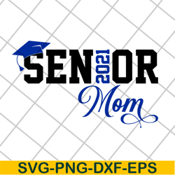 senior 2021 mom svg, mother's day svg, eps, png, dxf digital file mtd23042117
