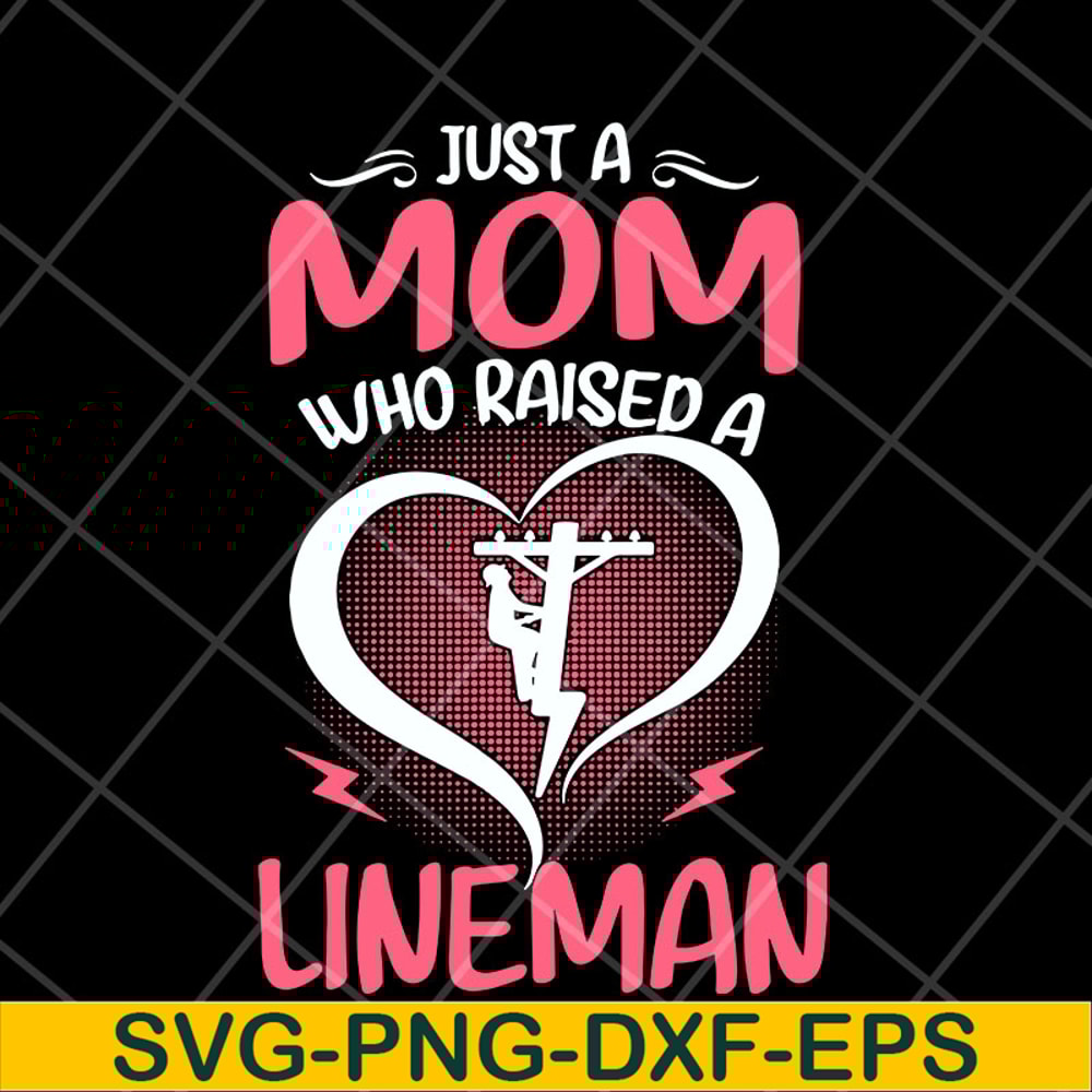 MTD23042120-Just A Mom Who raised A Lineman svg, Mother's day svg, eps, png, dxf digital file MTD23042120.jpg