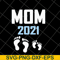 MTD23042122-Mom 2021 svg, Mother's day svg, eps, png, dxf digital file MTD23042122.jpg