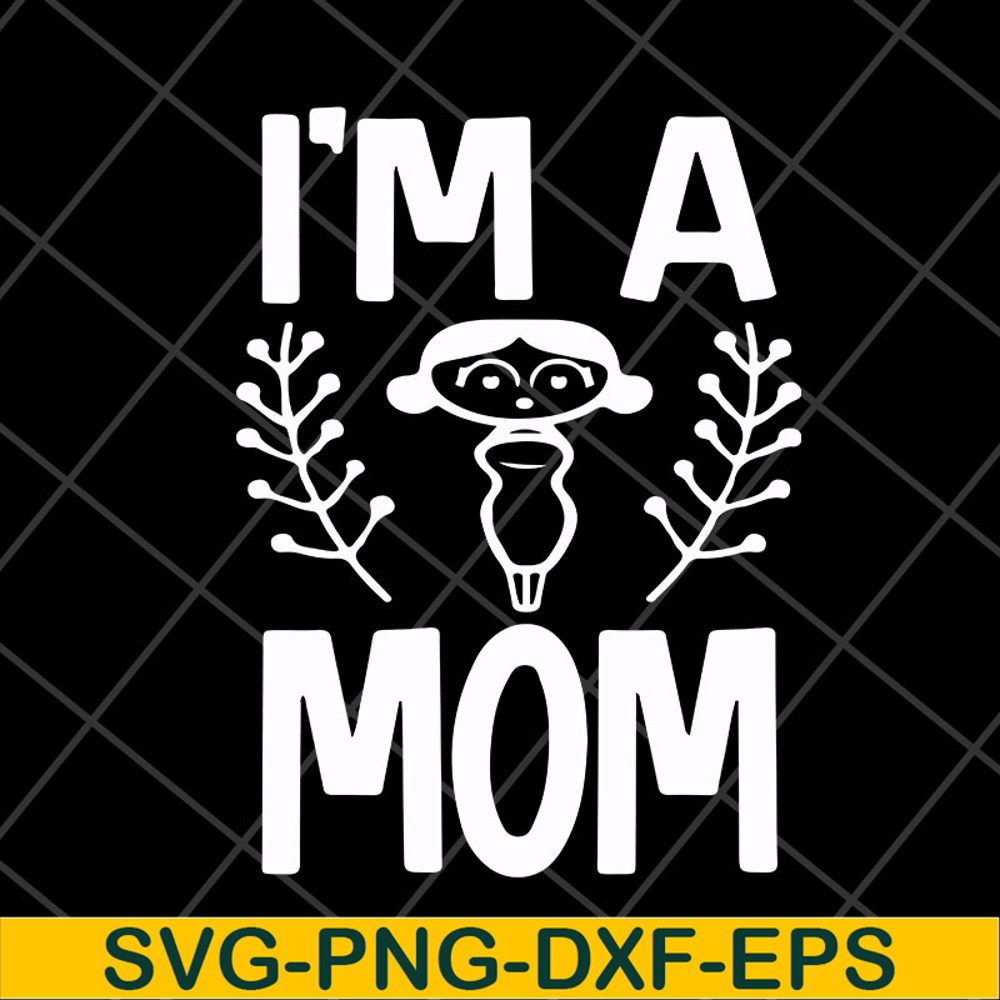 MTD23042125-I'm a mom svg, Mother's day svg, eps, png, dxf digital file MTD23042125.jpg