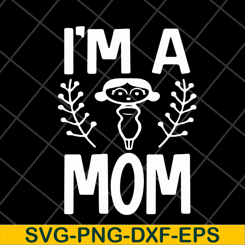 MTD23042125-I'm a mom svg, Mother's day svg, eps, png, dxf digital file MTD23042125.jpg