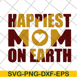 happiest mom on earth svg, mother's day svg, eps, png, dxf digital file mtd23042138