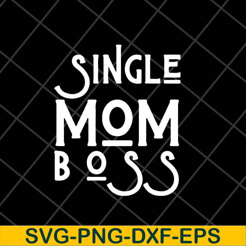 MTD23042142-Single mom boss mommy mother svg, Mother's day svg, eps, png, dxf digital file MTD23042142.jpg