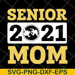 senior 2021 mom svg, mother's day svg, eps, png, dxf digital file mtd23042144