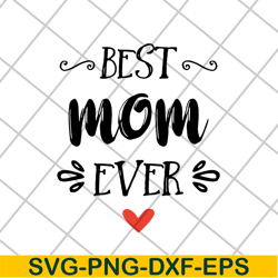 best mom ever, mother's day svg, eps, png, dxf digital file mtd26042103