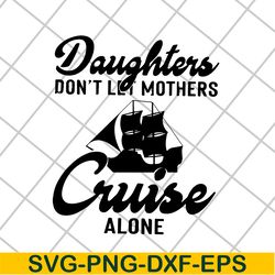 daughter cruise svg, mother's day svg, eps, png, dxf digital file mtd26042107